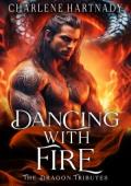 Dancing with Fire (The Dragon Tributes #10)
