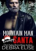 Mountain Man Grumpy Santa (Mountain Men of Pineville #5)