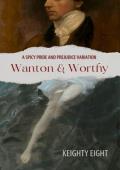Wanton and Worthy (Spicy Pride and Prejudice Variation)