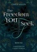 The Freedom You Seek (A Requiem for Fading Worlds #1)