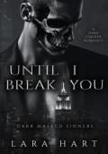 Until I Break You (Dark Masked Sinners #1)