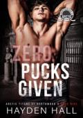 Zero Pucks Given (Arctic Titans of Northwood U #9)