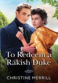 To Redeem A Rakish Duke (Wicked Dukes #2)