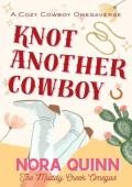 Knot Another Cowboy (The Muddy Creek Omegas #1)