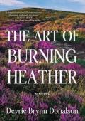 The Art of Burning Heather (daughter’s escape to the Scottish Highlands becomes a mother’