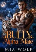 Bully Alpha Mate (Nightmist Black Ops Wolves #1)