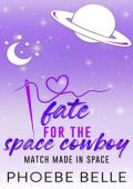 Fate for the Space Cowboy (Match Made in Space #4)