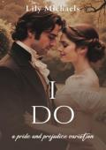 I Do (Pride And Prejudice Variation #5)