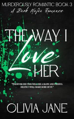 The Way I Love Her (Murderously Romantic #3)