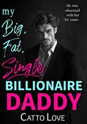 My Big, Fat, Single Billionaire Daddy (Big, Fat Bigwigs #5)