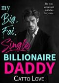 My Big, Fat, Single Billionaire Daddy (Big, Fat Bigwigs #5)