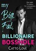 My Big, Fat, Billionaire Bosshole (Big, Fat Bigwigs #8)