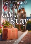 What If I Stay (Home to Hearts Bend #3)