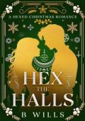 Hex the Halls (A Hexed Christmas Romance #1)
