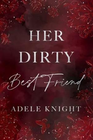 Her Dirty Best Friend (Her Sweet Seduction #2)