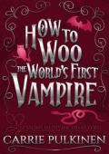 How to Woo the World’s First Vampire (Lessons in Divine Disasters #3)
