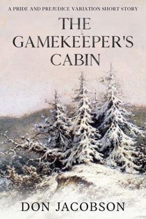 The Gamekeeper’s Cabin (Pride and Prejudice)