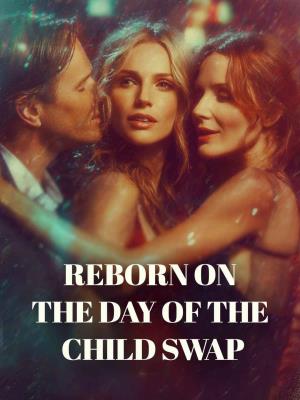 Reborn on the Day of the Child Swap