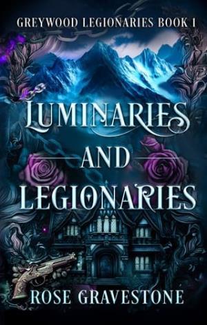 Luminaries and Legionaries (Greywood Legionaries #1)