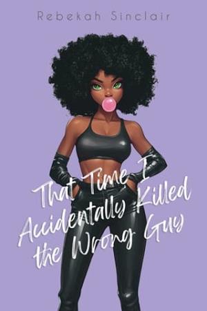 That Time I Accidentally Killed the Wrong Guy (The Accidental)