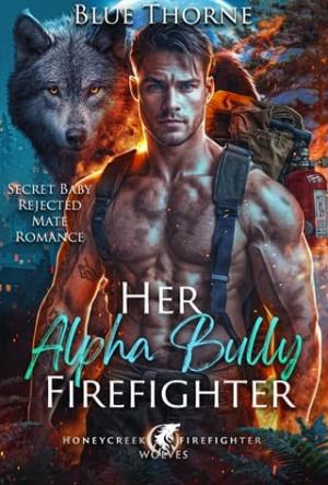 Her Alpha Bully Firefighter (Honeycreek Firefighter Wolves #1)