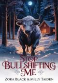 Stop Bullshifting Me (Snowy Cozy Shifter Romances #4)