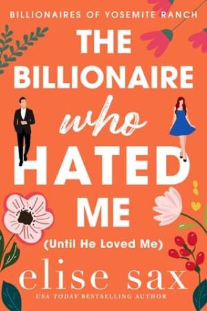 The Billionaire Who Hated Me (Billionaires of Yosemite Ranch #1)