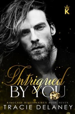 Intrigued By You (The Kingcaid Billionaires #7)
