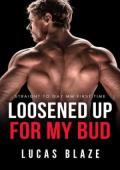 Loosened Up for My Bud (Straight College Jocks #10)