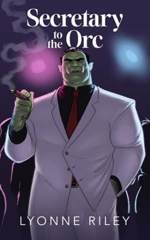 Secretary to the Orc (Indecent Monsters #3)