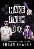 Make Them Beg (Pretty Deadly Things #3)