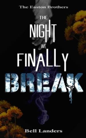 The Night We Finally Break (The Easton Brothers #4)