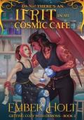 Oh No! There’s an Ifrit in my Cosmic Cafe (Getting Cozy with Demons #2)