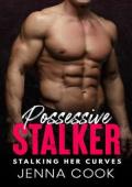 Possessive Stalker (Stalking Her Curves #1)