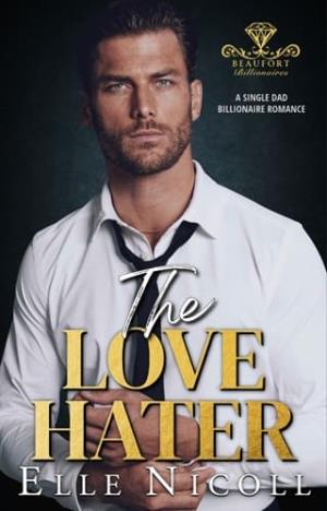The Love Hater (Beaufort Billionaires #3)