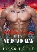 Mistletoe Kisses with the Mountain Man (Christmas in Appleridge #2)