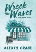 Wreck the Waves (Pine Rock #1)