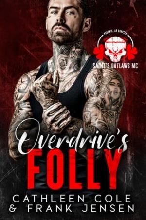 Overdrive’s Folly (Saint’s Outlaws MC: Phoenix Chapter #2)