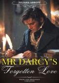 Mr Darcy’s Forgotten Love (Pride and Prejudice Variation)