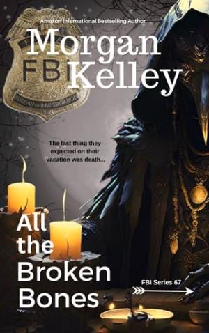 All the Broken Bones (An FBI Romance/Thriller #67)