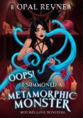 Oops! I Summoned a Metamorphic Monster (Witches Love Monsters #2)