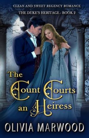 The Count Courts an Heiress (The Duke’s Heritage #3)