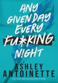 Any Given Day, Every F*cking Night (Ashley Antoinette’s Book Box #2)