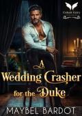 A Wedding Crasher for the Duke (Dukes of Unholy Temptation #1)