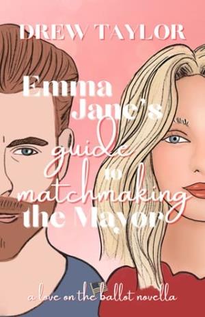 Emma Jane’s Guide to Matchmaking the Mayor (Designated)