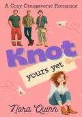 Knot Yours Yet (Packs of Honeysuckle Grove #1)