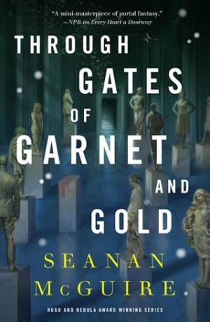 Through Gates of Garnet and Gold (Wayward Children #10)