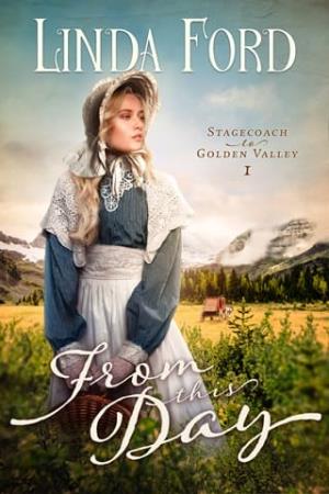 From this Day (Stagecoach to Golden Valley #1)