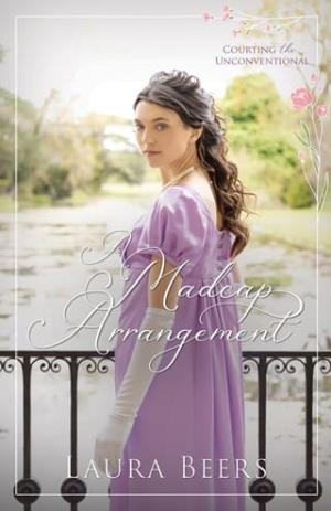 A Madcap Arrangement (Courting the Unconventional #4)
