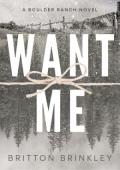 Want Me (Boulder Ranch #4)
